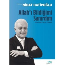Allah'ı Bildiğimi Sanırdım - 300 Soru 300 Cevap
