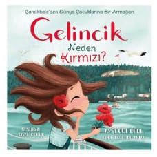 Gelincik Neden Kırmızı? Çanakkale'den Dünya Çocuklarına Bir Armağan